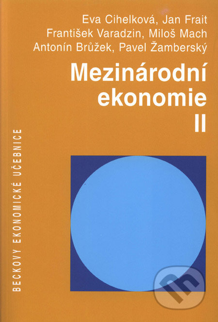 Kniha: Mezinárodní ekonomie II. (Eva Cihelková, František Varazin, Jan Frait a kolektiv). C. H. Beck, 2008 Kniha: Mezinárodní ekonomie II. (Eva Cihelková, František Varazin, Jan Frait a kolektiv). C. H. Beck, 2008