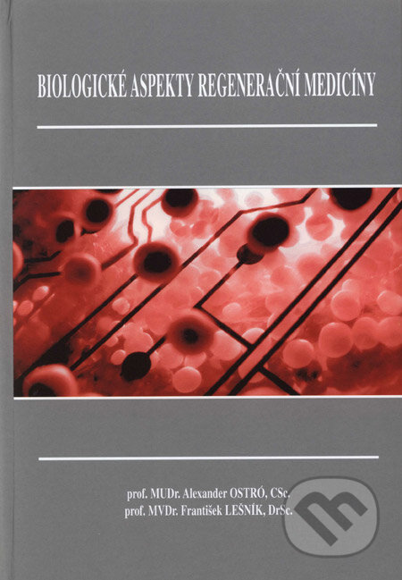 Kniha: Biologické aspekty regenerační medicíny (Alexander Ostró a František Lešník). Olomouc, 2008 Kniha: Biologické aspekty regenerační medicíny (Alexander Ostró a František Lešník). Olomouc, 2008