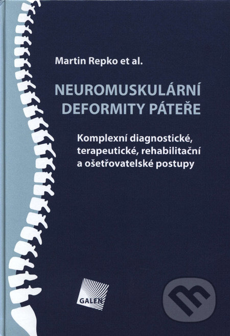 Kniha: Neuromuskulární deformity páteře (Martin Repko). Galén, 2008 Kniha: Neuromuskulární deformity páteře (Martin Repko). Galén, 2008