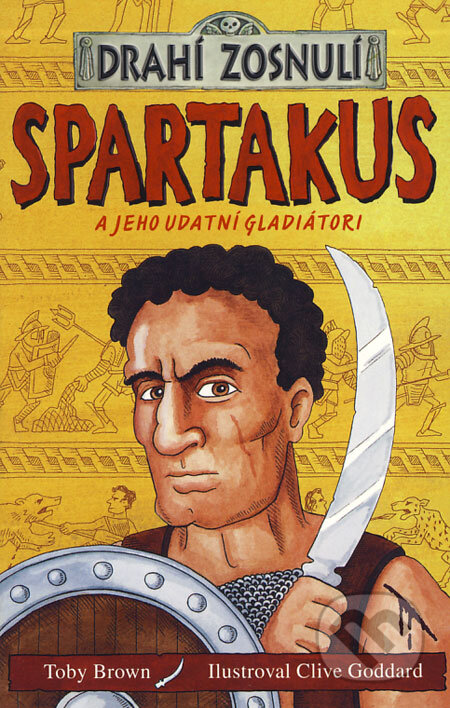 Kniha: Spartakus a jeho udatní gladiátori (Toby Brown). Egmont SK, 2008 Kniha: Spartakus a jeho udatní gladiátori (Toby Brown). Egmont SK, 2008