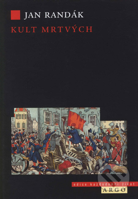 Kniha: Kult mrtvých (Jan Randák). Argo, 2008 Kniha: Kult mrtvých (Jan Randák). Argo, 2008