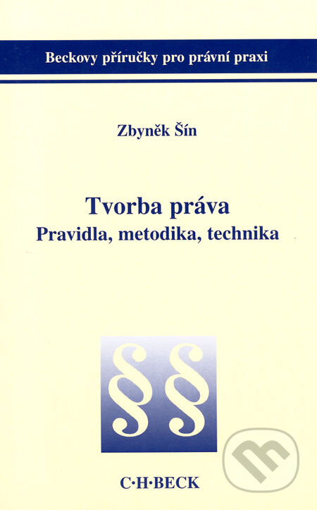 Kniha: Tvorba práva (Zbyněk Šín). C. H. Beck, 2003 Kniha: Tvorba práva (Zbyněk Šín). C. H. Beck, 2003