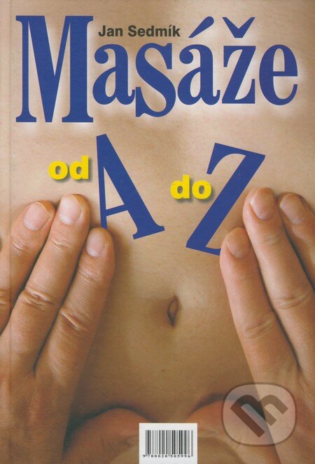 Kniha: Masáže od A do Z (Jan Sedmík). NS Svoboda, 2008 Kniha: Masáže od A do Z (Jan Sedmík). NS Svoboda, 2008