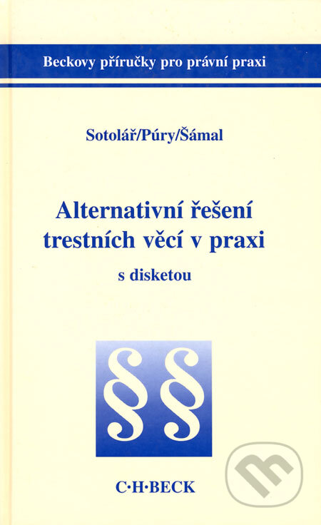 Kniha: Alternativní řešení trestních věcí v praxi (Alexander Sotolář, František Púry a Pavel Šámal). C. H. Beck, 2000 Kniha: Alternativní řešení trestních věcí v praxi (Alexander Sotolář, František Púry a Pavel Šámal). C. H. Beck, 2000