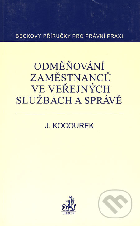 Kniha: Odměňování zaměstnanců ve veřejných službách a správě (Jiří Kocourek). C. H. Beck, 2007 Kniha: Odměňování zaměstnanců ve veřejných službách a správě (Jiří Kocourek). C. H. Beck, 2007