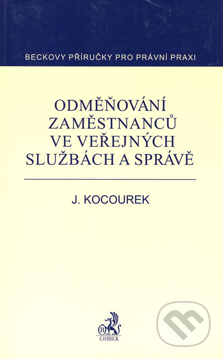 Odměňování zaměstnanců ve veřejných službách a správě - Jiří Kocourek, C. H. Beck, 2007