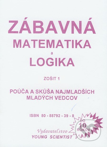 Kniha: Zábavná matematika a logika 1 (Iveta Olejárová a Marián Olejár). Young Scientist, 2008 Kniha: Zábavná matematika a logika 1 (Iveta Olejárová a Marián Olejár). Young Scientist, 2008