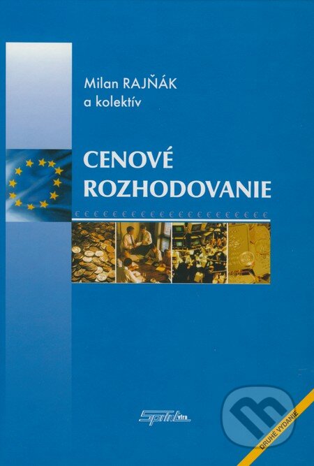 Kniha: Cenové rozhodovanie (Milan Rajňák a kolektiv). SPRINT, 2007 Kniha: Cenové rozhodovanie (Milan Rajňák a kolektiv). SPRINT, 2007