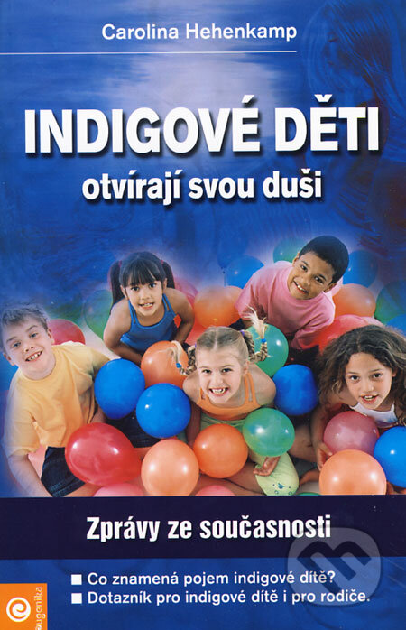 Kniha: Indigové děti otvírají svou duši (Carolina Hehenkamp). Eugenika, 2008 Kniha: Indigové děti otvírají svou duši (Carolina Hehenkamp). Eugenika, 2008