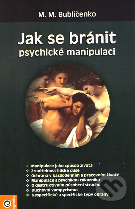 Kniha: Jak se bránit psychické manipulaci (M.M. Bubličenko). Eugenika, 2008 Kniha: Jak se bránit psychické manipulaci (M.M. Bubličenko). Eugenika, 2008