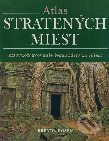 Kniha: Atlas stratených miest (Brenda Rosen). Kalligram, 2008 Kniha: Atlas stratených miest (Brenda Rosen). Kalligram, 2008