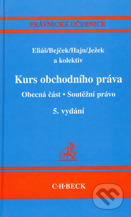 Kniha: Kurs obchodního práva - Obecná část, Soutěžní právo (Karel Eliáš a kolektív). C. H. Beck, 2007 Kniha: Kurs obchodního práva - Obecná část, Soutěžní právo (Karel Eliáš a kolektív). C. H. Beck, 2007