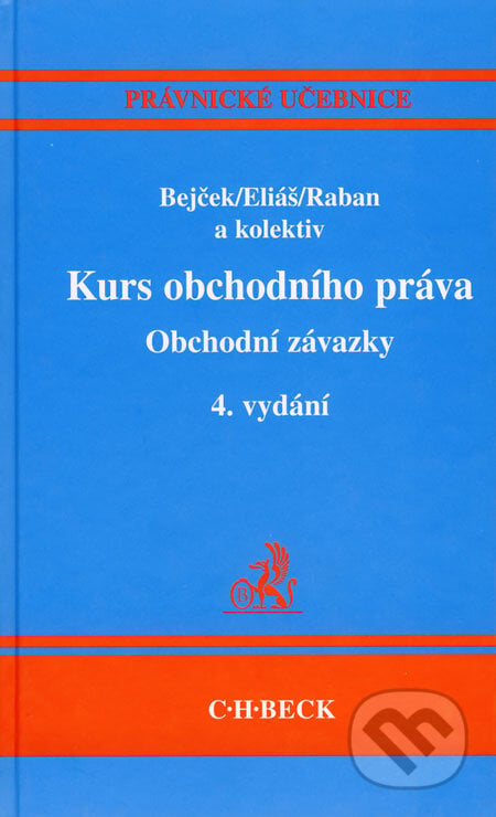 Kurs obchodního práva - Obchodní závazky - Josef Bejček a kol., C. H. Beck, 2007