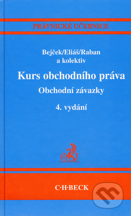 Kniha: Kurs obchodního práva - Obchodní závazky (Josef Bejček a kolektiv). C. H. Beck, 2007 Kniha: Kurs obchodního práva - Obchodní závazky (Josef Bejček a kolektiv). C. H. Beck, 2007