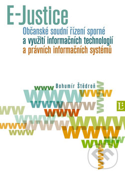 Kniha: E - Justice (Bohumír Štědroň). Linde, 2008 Kniha: E - Justice (Bohumír Štědroň). Linde, 2008