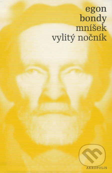 Kniha: Mníšek, Vylitý nočník (Egon Bondy). Akropolis, 2008 Kniha: Mníšek, Vylitý nočník (Egon Bondy). Akropolis, 2008