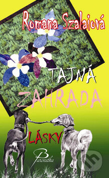Kniha: Tajná zahrada lásky (Romana Szalaiová). Baronet, 2008 Kniha: Tajná zahrada lásky (Romana Szalaiová). Baronet, 2008