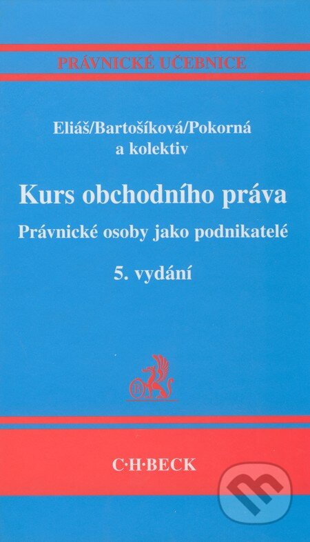 Kniha: Kurs obchodního práva - Právnické osoby jako podnikatelé (Jarmila Pokorná, Karel Eliáš a Miroslava Bartošíková). C. H. Beck, 2005 Kniha: Kurs obchodního práva - Právnické osoby jako podnikatelé (Jarmila Pokorná, Karel Eliáš a Miroslava Bartošíková). C. H. Beck, 2005