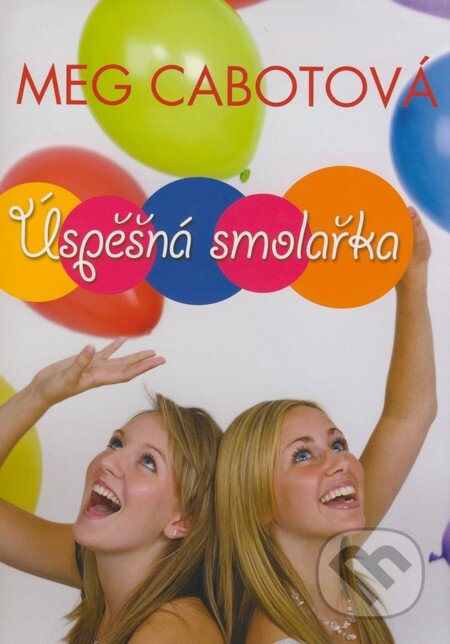 Kniha: Úspěšná smolařka (Meg Cabot). BB/art, 2008 Kniha: Úspěšná smolařka (Meg Cabot). BB/art, 2008
