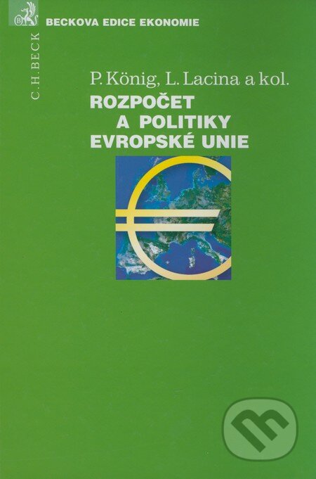 Kniha: Rozpočet a politiky Evropské unie (Lubor Lacina, Petr König a kolektív). C. H. Beck, 2004 Kniha: Rozpočet a politiky Evropské unie (Lubor Lacina, Petr König a kolektív). C. H. Beck, 2004