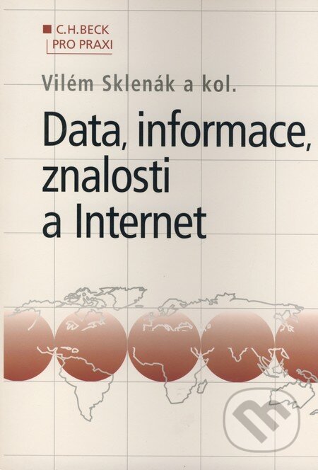 Kniha: Data, informace, znalosti a Internet (Vilém Sklenák a kolektív). C. H. Beck, 2001 Kniha: Data, informace, znalosti a Internet (Vilém Sklenák a kolektív). C. H. Beck, 2001