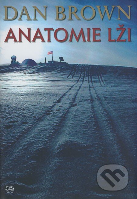 Kniha: Anatomie lži (Dan Brown). Argo, 2008 Kniha: Anatomie lži (Dan Brown). Argo, 2008