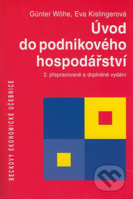 Kniha: Úvod do podnikového hospodářství (Eva Kislingerová a Günter Wöhe). C. H. Beck, 2007 Kniha: Úvod do podnikového hospodářství (Eva Kislingerová a Günter Wöhe). C. H. Beck, 2007