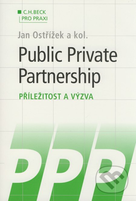 Kniha: Public Private Partnership (Jan Ostřížek a kolektiv). C. H. Beck, 2007 Kniha: Public Private Partnership (Jan Ostřížek a kolektiv). C. H. Beck, 2007
