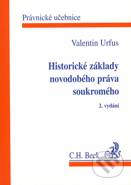 Historické základy novodobého práva soukromého - Valentin Urfus, C. H. Beck, 2001