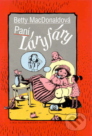 Kniha: Paní Láryfáry (Betty MacDonald). LIKA KLUB, 2002 Kniha: Paní Láryfáry (Betty MacDonald). LIKA KLUB, 2002