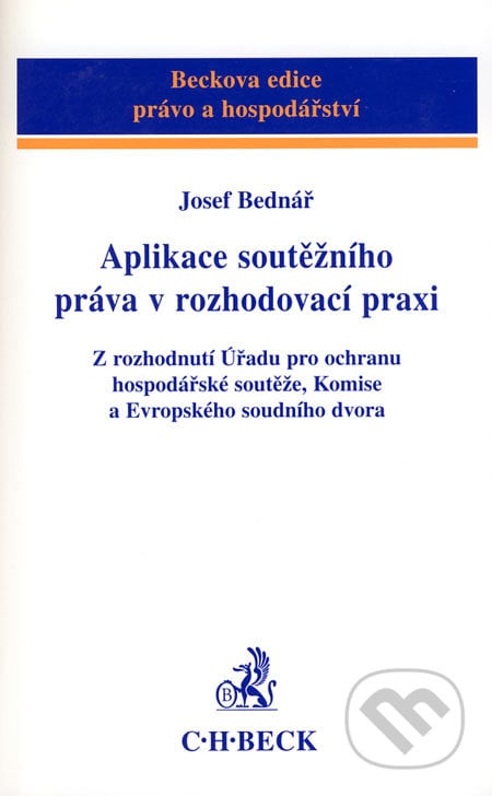 Aplikace soutěžního práva v rozhodovací praxi - Josef Bednář, C. H. Beck, 2005