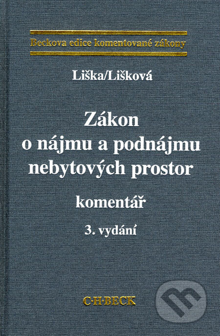 Kniha: Zákon o nájmu a podnájmu nebytových prostor - Komentář (Petr Liška a Věra Lišková). C. H. Beck, 2005 Kniha: Zákon o nájmu a podnájmu nebytových prostor - Komentář (Petr Liška a Věra Lišková). C. H. Beck, 2005