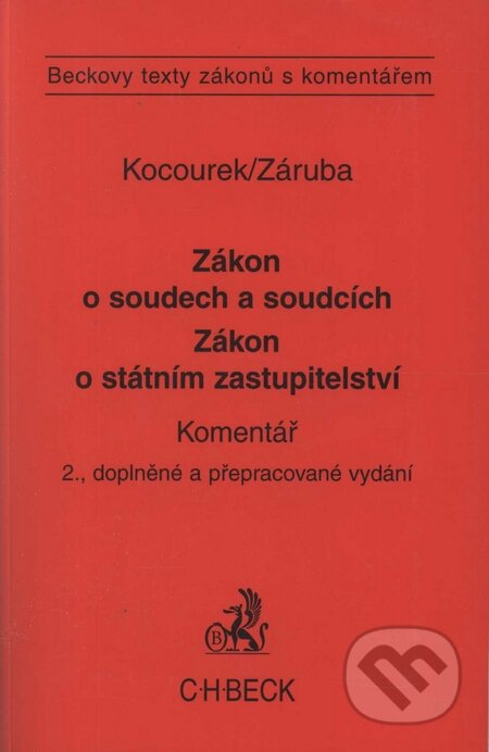 Kniha: Zákon o soudech a soudcích, Zákon o státním zastupitelství - Komentář (Jiří Kocourek a Jan Záruba). C. H. Beck, 2004 Kniha: Zákon o soudech a soudcích, Zákon o státním zastupitelství - Komentář (Jiří Kocourek a Jan Záruba). C. H. Beck, 2004