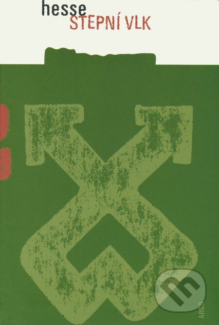Kniha: Stepní vlk (Hermann Hesse). Argo, 2006 Kniha: Stepní vlk (Hermann Hesse). Argo, 2006