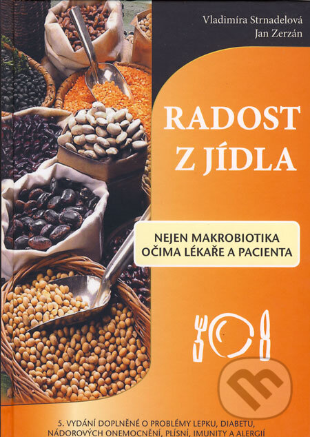 Kniha: Radost z jídla (Jan Zerzán a Vladimíra Strnadelová). ANAG, 2008 Kniha: Radost z jídla (Jan Zerzán a Vladimíra Strnadelová). ANAG, 2008
