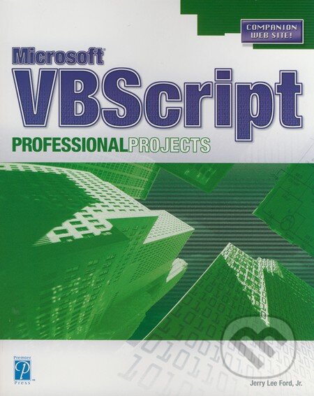 Microsoft VBScript Proffesional Projects - Jerry Lee Ford, Jr., Premier Press, 2003