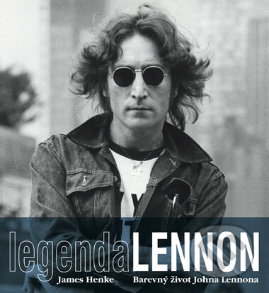 Kniha: Legenda Lennon (James Henke). CPRESS, 2008 Kniha: Legenda Lennon (James Henke). CPRESS, 2008