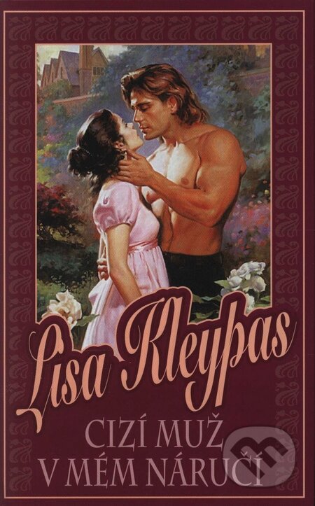 Kniha: Cizí muž v mém náručí (Lisa Kleypas). Domino, 2008 Kniha: Cizí muž v mém náručí (Lisa Kleypas). Domino, 2008
