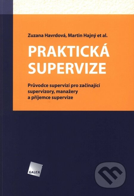 Kniha: Praktická supervize (Martin Hajný, Zuzana Havrdová a kolektív). Galén, 2008 Kniha: Praktická supervize (Martin Hajný, Zuzana Havrdová a kolektív). Galén, 2008