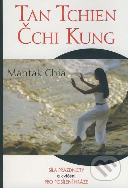 Kniha: Tan Tchien Čchi Kung (Mantak Chia). Pragma, 2008 Kniha: Tan Tchien Čchi Kung (Mantak Chia). Pragma, 2008