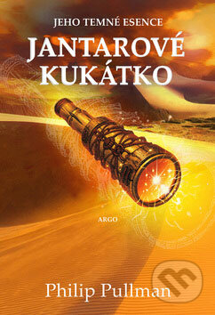 Kniha: Jantarové kukátko (Philip Pullman). Argo, 2007 Kniha: Jantarové kukátko (Philip Pullman). Argo, 2007