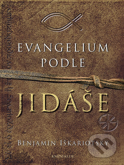 Kniha: Evangelium podle Jidáše (Benjamin Iškariotský a Jeffrey Archer). Knižní klub, 2008 Kniha: Evangelium podle Jidáše (Benjamin Iškariotský a Jeffrey Archer). Knižní klub, 2008