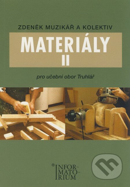 Kniha: Materiály II (Zdeněk Muzikář a kolektiv). Informatorium, 2008 Kniha: Materiály II (Zdeněk Muzikář a kolektiv). Informatorium, 2008
