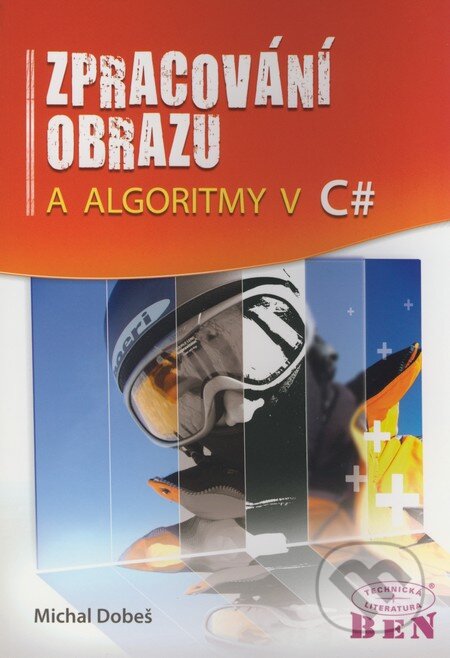 Kniha: Zpracování obrazu a algoritmy v C# (Michal Dobeš). BEN - technická literatura, 2008 Kniha: Zpracování obrazu a algoritmy v C# (Michal Dobeš). BEN - technická literatura, 2008