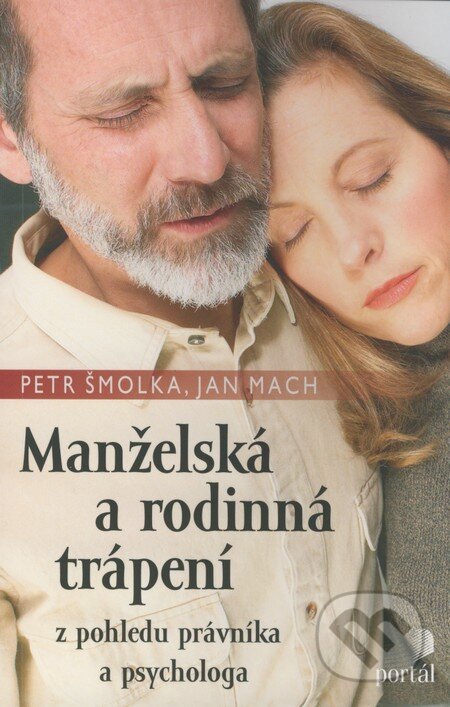 Kniha: Manželská a rodinná trápení (Jan Mach a Petr Šmolka). Portál, 2008 Kniha: Manželská a rodinná trápení (Jan Mach a Petr Šmolka). Portál, 2008