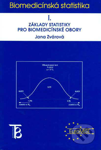 Kniha: Základy statistiky pro biomedicínské obory (Jana Zvárová). Karolinum, 2007 Kniha: Základy statistiky pro biomedicínské obory (Jana Zvárová). Karolinum, 2007