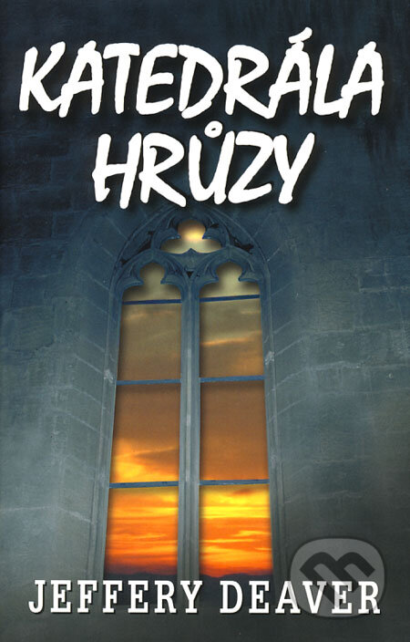 Kniha: Katedrála hrůzy (Jeffery Deaver). Domino, 2008 Kniha: Katedrála hrůzy (Jeffery Deaver). Domino, 2008