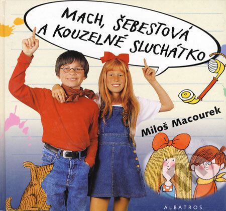 Kniha: Mach, Šebestová a kouzelné sluchátko (Miloš Macourek). Albatros CZ, 2001 Kniha: Mach, Šebestová a kouzelné sluchátko (Miloš Macourek). Albatros CZ, 2001