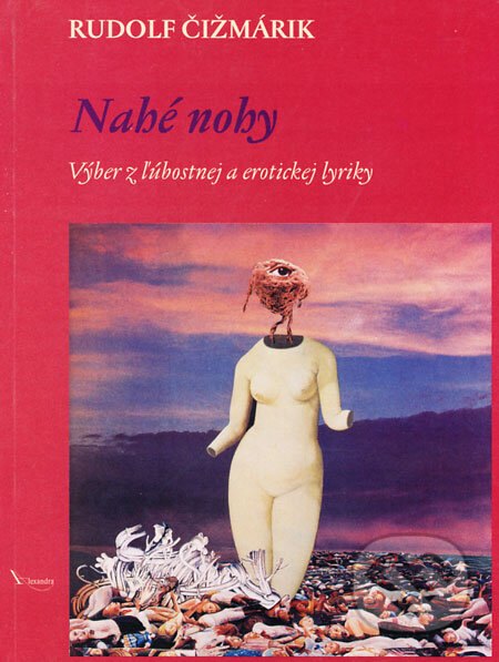 Kniha: Nahé nohy (Rudolf Čižmárik). Alexandra, 2003 Kniha: Nahé nohy (Rudolf Čižmárik). Alexandra, 2003