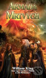 Kniha: Armáda mrtvých - Terrarchská trilogie IV. (William King). Polaris, 2008 Kniha: Armáda mrtvých - Terrarchská trilogie IV. (William King). Polaris, 2008